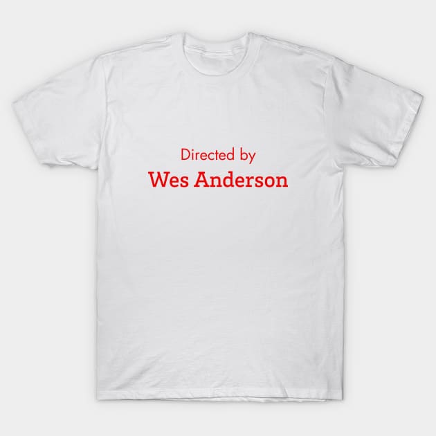 Directed by Wes Anderson T-Shirt by Lani89